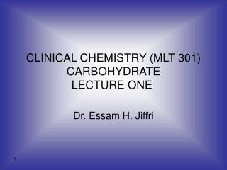 CLINICAL CHEMISTRY (MLT 301) CARBOHYDRATE LECTURE ONE