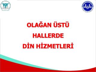 OLA Ğ AN ÜSTÜ HALLERDE DİN HİZMETLERİ