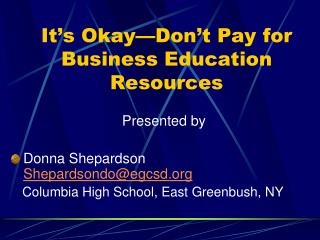 It’s Okay—Don’t Pay for Business Education Resources
