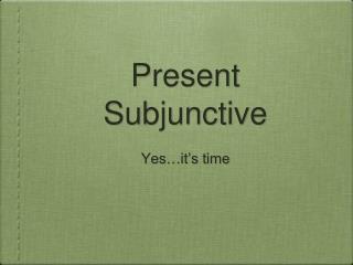 Present Subjunctive