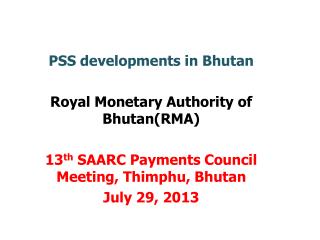 PSS developments in Bhutan Royal Monetary Authority of Bhutan(RMA)