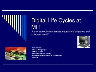 Digital Life Cycles at MIT A look at the Environmental Impacts of Computers and solutions at MIT