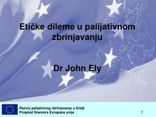 Etičk e dileme u palijativnom zbrinjavanju Dr John Ely