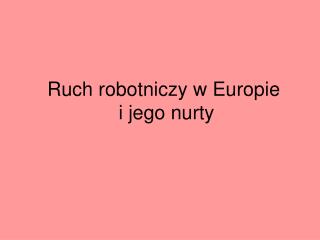 Ruch robotniczy w Europie i jego nurty