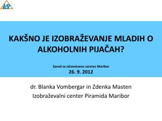 dr. Blanka Vombergar in Zdenka Masten Izobraževalni center Piramida Maribor