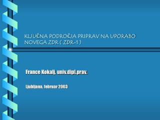 KLJUČNA PODROČJA PRIPRAV NA UPORABO NOVEGA ZDR ( ZDR-1 )