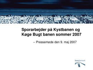 Sporarbejder på Kystbanen og Køge Bugt banen sommer 2007