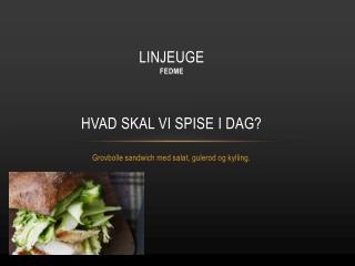 Linjeuge fedme Hvad skal vi spise i dag?