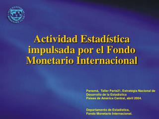 Actividad Estadística impulsada por el Fondo Monetario Internacional