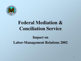 Federal Mediation &amp; Conciliation Service