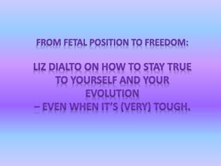 Liz DiAlto on how to stay true to yourself and your evolutio