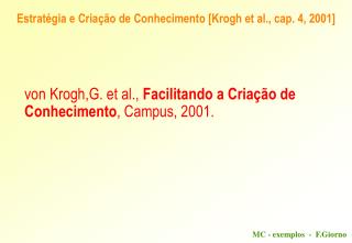 Estratégia e Criação de Conhecimento [Krogh et al., cap. 4, 2001]