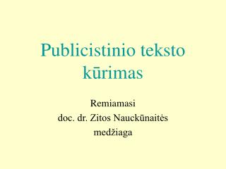 Publicistinio teksto k ū rimas