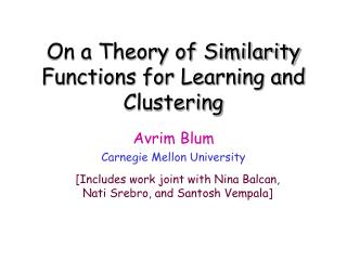 On a Theory of Similarity Functions for Learning and Clustering