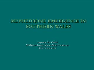 MEPHEDRONE EMERGENCE IN SOUTHERN WALES