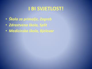 I BI SVJETLOST!