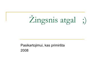 Žingsnis atgal ;)