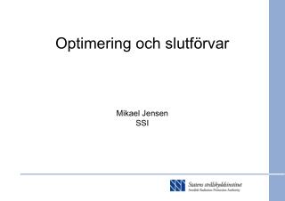 Optimering och slutförvar Mikael Jensen SSI