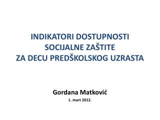 INDIKATORI DOSTUPNOSTI SOCIJALNE ZA ŠTITE ZA DECU PREDŠKOLSKOG UZRASTA