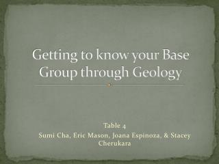 Getting to know your Base Group through Geology