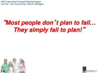 “ Most people don ’ t plan to fail… They simply fail to plan! ”