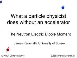 What a particle physicist does without an accelerator