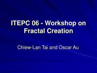 ITEPC 06 - Workshop on Fractal Creation