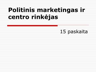 Politinis marketingas ir centro rinkėjas