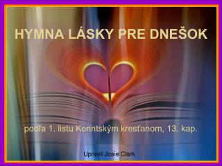 HYMNA LÁSKY PRE DNEŠOK podľa 1. listu Korintským kresťanom, 13. kap.