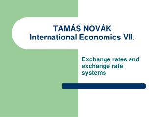 TAMÁS NOVÁK International Economics VII.