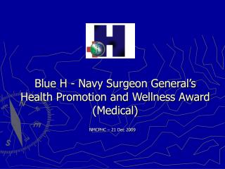 Blue H - Navy Surgeon General’s Health Promotion and Wellness Award (Medical)