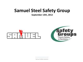 Samuel Steel Safety Group September 13th, 2012