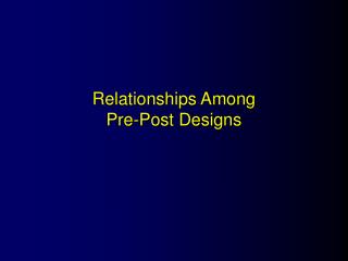 Relationships Among Pre-Post Designs