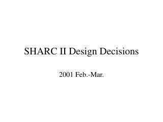 SHARC II Design Decisions