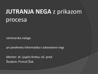 JUTRANJA NEGA z prikazom procesa