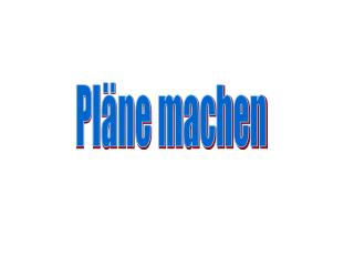 Pläne machen