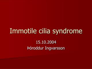 Immotile cilia syndrome