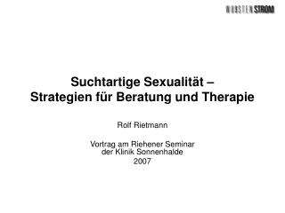 Suchtartige Sexualität – Strategien für Beratung und Therapie