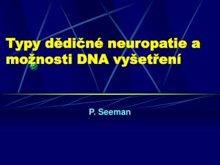 Typy dědičné neuropatie a možnosti DNA vyšetření