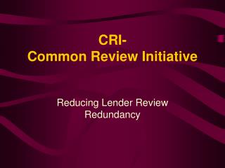 CRI- Common Review Initiative