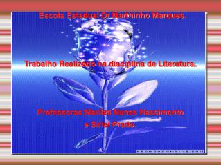 Escola Estadual Dr Marthinho Marques. Trabalho Realizado na disciplina de Literatura.