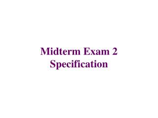 Midterm Exam 2 Specification