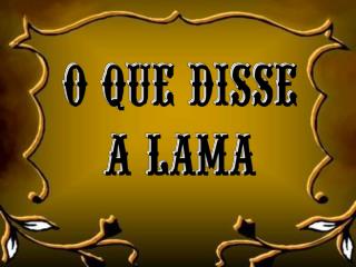 ouve um tempo em que se dizia que a lama vivia se queixando pelo fato de ser lama.