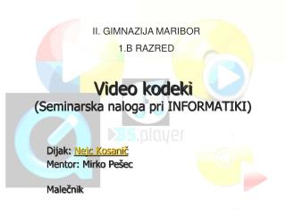 Video kodeki (Seminarska naloga pri INFORMATIKI)
