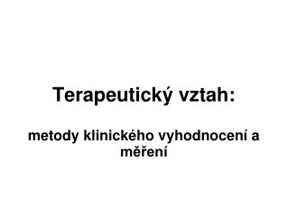 Terapeutický vztah: metody klinického vyhodnocení a měření