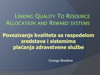 Linking Quality To Resource Allocation and Reward systems