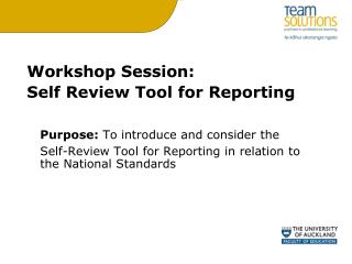 Workshop Session: Self Review Tool for Reporting Purpose: To introduce and consider the