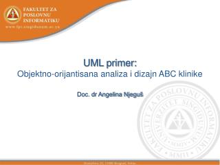 UML primer: Objektno-orijantisana analiza i dizajn ABC klinike Doc. dr Angelina Njeguš