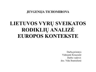 Jevgenija Tichomirova Lietuvos vyrų sveikatos rodiklių analizė Europos kontekste