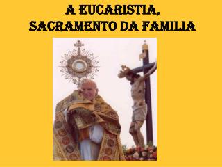 A Eucaristia, Sacramento da Familia